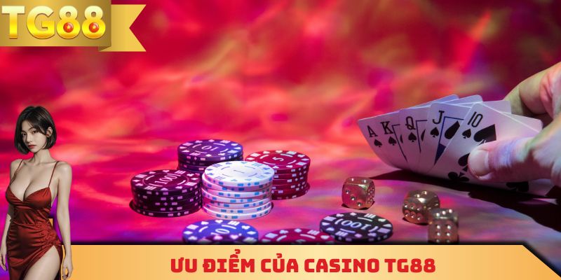 Ưu điểm của Casino TG88